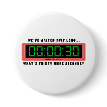 What's 30 More Seconds? button by nut_meggers What's 30 More Seconds? button
