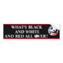 What's Black & White Bumper Sticker