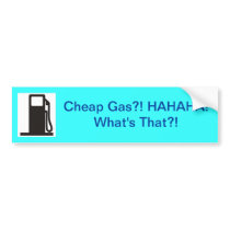 What's Cheap Gas? Bumper Stickers