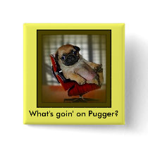 What's Goin on Pugger? Buttons