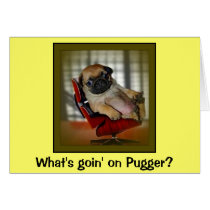 What's Goin on Pugger? Greeting Card
