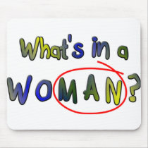 Whats In A Woman mousepads