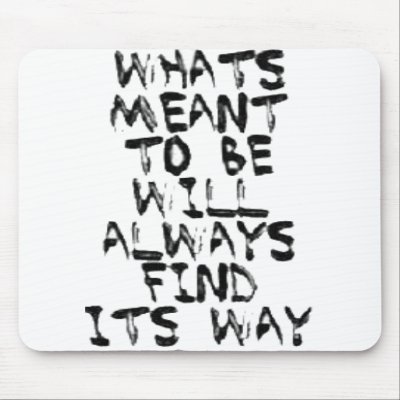 meant to be quotes. quotes meant to be. What's Meant to be Mousepad by edagger. quote