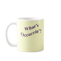 What's Occurrin'? mugs by catchthenextwave What's Occurrin'? mugs