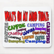 What's on my mind today......CAMPING mousepads by Theholidayshoppe What's on my mind today......CAMPING mousepads