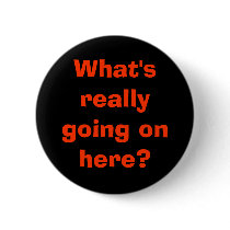 What's really going on here? buttons by wackky1326 What's really going on here? buttons