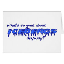 What'S So Great About Icebergs? cards by worldsfair What'S So Great About Icebergs? cards
