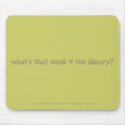 what's that smell @ the library mousepads