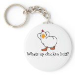 Whats up chicken butt? keychains