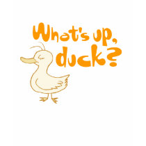 What's Up, Duck? T-Shirt