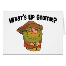 What's Up Gnomie Greeting Cards