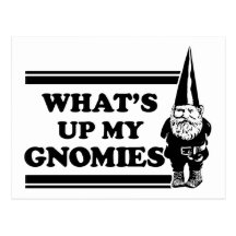 What's Up My Gnomies Post Card