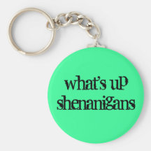 what's up shenanigans key chain