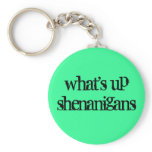 what's up shenanigans keychains