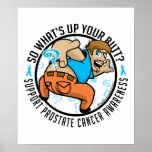 Whats Up Your Butt? Prostate Cancer posters
