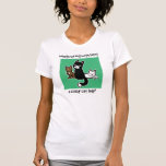 Whats wrong with being a crazy cat lady. t-shirts