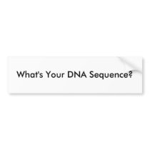 What's Your DNA Sequence? bumper stickers