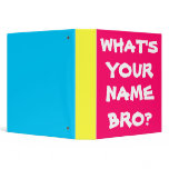 What's Your Name Bro? Binder