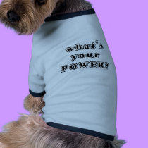 What's your Power? pet clothing