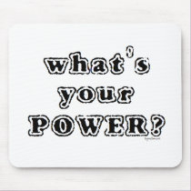 What's your Power? mousepads