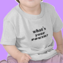 What's your Power? t-shirts