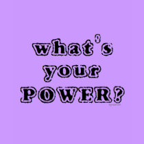 What's your Power? t-shirts