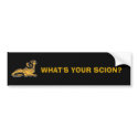 WHAT'S YOUR SCION? Men's Bumper Sticker bumper stickers