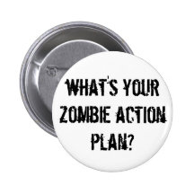 what's your zombie action plan? pinback buttons