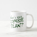 What's Your Zombie Plan? Mug