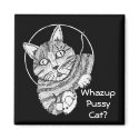 WhazupPussyCat? Magnet
