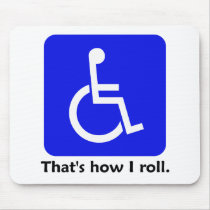 Wheelchair - That's how I roll. Mousepad mousepads
