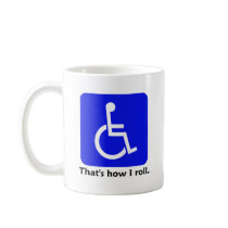 Wheelchair - That's how I roll. Mug mugs