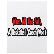 When All Else Fails, A Basketball Coach Won't flyers by basketballcoachgifts When All Else Fails, A Basketball Coach Won't flyers