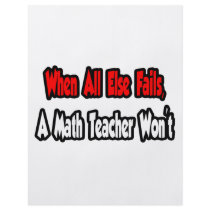 When All Else Fails, A Math Teacher Won't flyers by mathteachershirts When All Else Fails, A Math Teacher Won't flyers