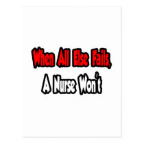 When All Else Fails, A Nurse Won't postcards