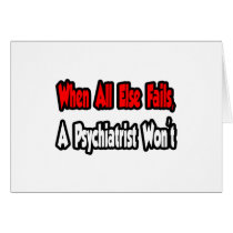 When All Else Fails, A Psychiatrist Won't cards