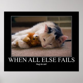 When All Else Fails - Hug the Cat pet funny Poster for when you're feeling lonely alone and in need of love and relationships