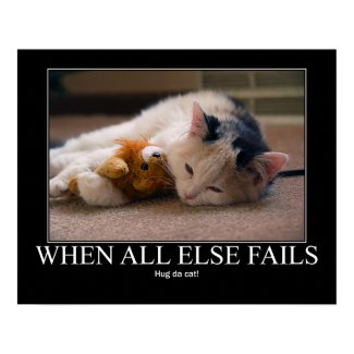 When All Else Fails - Hug the Cat pet funny Poster for when you're feeling lonely alone and in need of love and relationships