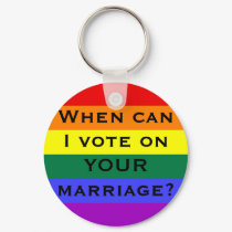 When can I vote on YOUR marriage? keychains