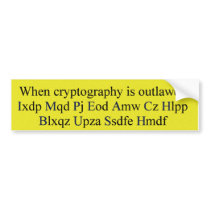 When cryptology is outlawed bumper stickers