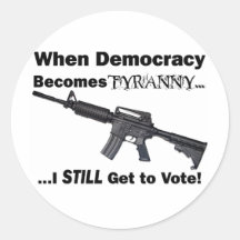 When Democracy Becomes Tyranny... Round Stickers