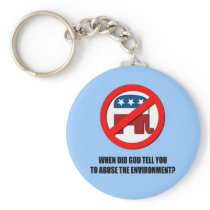 When did God tell  you to abuse the environment Key Chains