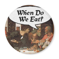 When Do We Eat? - Last Supper magnets