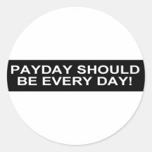 WHEN DO WE EAT/THERE YET/PAYDAY EVERYDAY STICKERS