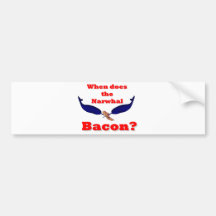 When does the Narwhal bacon? Bumper Stickers