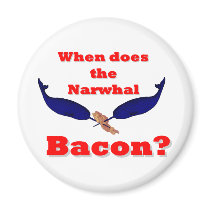 When does the Narwhal bacon? Magnets