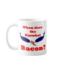When does the Narwhal bacon? Mugs