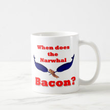When does the Narwhal bacon? Mugs