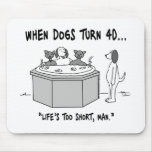 When Dogs Turn 40 Mousepad mousepads