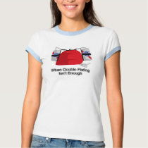 When Double Fisting Isn't Enough t-shirts
